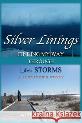 Silver Linings: Finding My Way Through Life's Storms Phoebe Walker 9780692953730 Mai Tai's Book Shack - książka