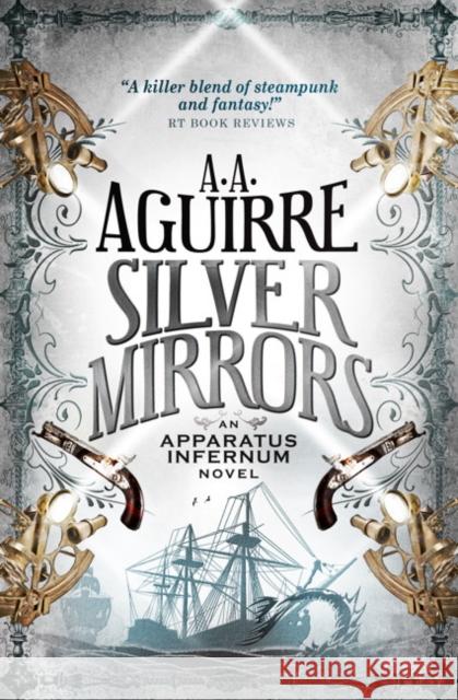 Silver Mirrors : An Apparatus Infernum Novel A A Aguirre 9781781169513 TITAN PUBLISHING GROUP - książka