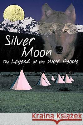 Silver Moon: The Legend of the Wolf People Bulow, Wayde 9781440144264 iUniverse.com - książka