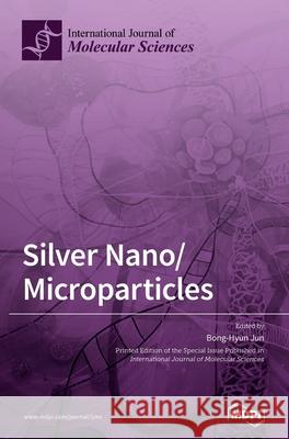 Silver Nano/Microparticles Bong-Hyun Jun 9783039432042 Mdpi AG - książka