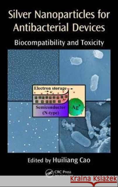 Silver Nanoparticles for Antibacterial Devices: Biocompatibility and Toxicity Huiliang Cao 9781498725323 CRC Press - książka