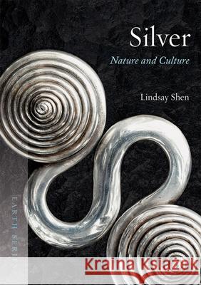 Silver: Nature and Culture Shen, Lindsay 9781780237565 Reaktion Books - książka