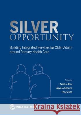 Silver Opportunity Xiaohui Hou Jigyasa Sharma Feng Zhao 9781464819582 World Bank Publications - książka