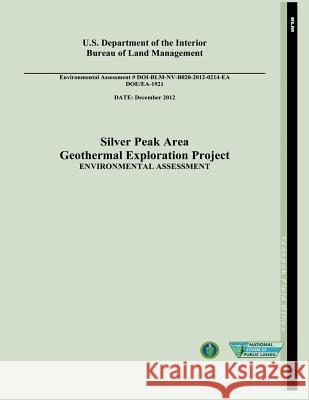 Silver Peak Area Geothermal Exploration Project Environmental Assessment (DOE/EA-1921) Interior, U. S. Department of the 9781482562668 Createspace - książka