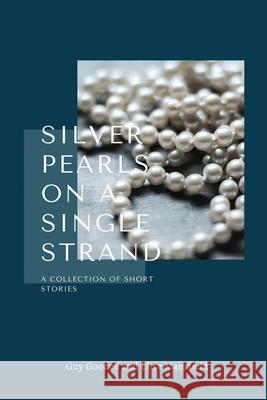 Silver Pearls on a Single Strand: A Collection of Short Stories Guy Goodell Elise Mansfield 9781662806513 Xulon Press - książka