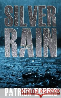 Silver Rain Patrick Harris 9781533427342 Createspace Independent Publishing Platform - książka