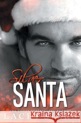 Silver Santa: A Single Dad Holiday Romance Lacey Silks 9781998306077 Mylit Publishing - książka