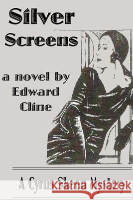 Silver Screens: A Cyrus Skeen Mystery Edward Cline 9781508772019 Createspace - książka