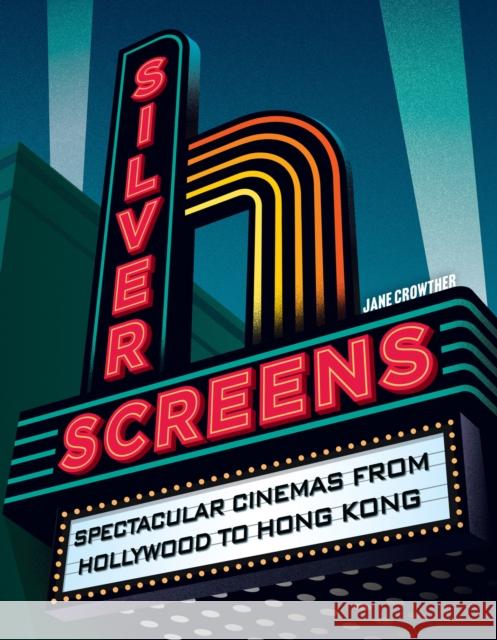 Silver Screens: Spectacular Cinemas from Hollywood to Hong Kong Jane Crowther 9780008647537 HarperCollins Publishers - książka