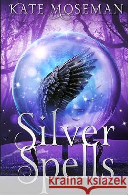 Silver Spells: A Paranormal Women's Fiction Novel Kate Moseman 9781734514452 Fortunella Press - książka