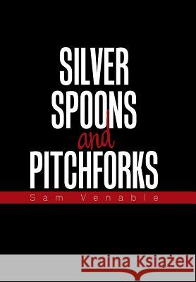 Silver Spoons and Pitchforks Sam Venable 9781984538741 Xlibris Us - książka