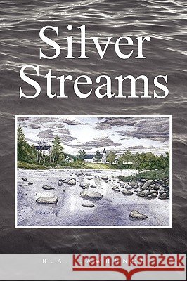 Silver Streams R. a. Lawrence 9781425766900 Xlibris Corporation - książka