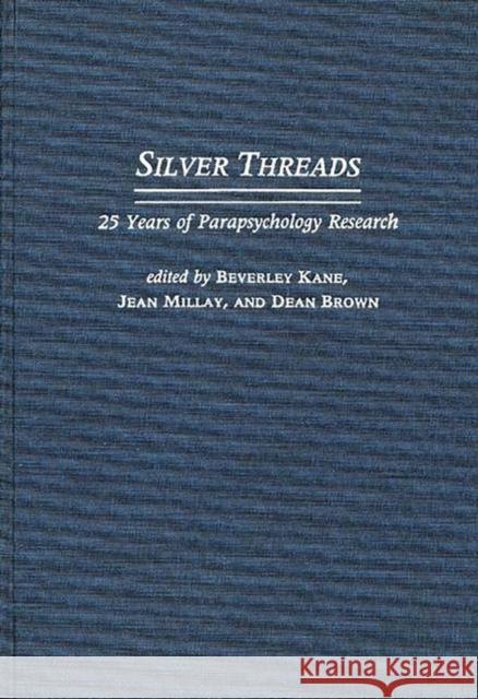 Silver Threads: 25 Years of Parapsychology Research Kane, Beverly 9780275941611 Praeger Publishers - książka