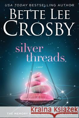Silver Threads: Memory House Collection Bette Lee Crosby 9780996921466 Bent Pine Publishing - książka
