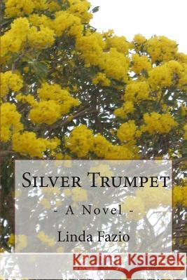 Silver Trumpet: - A Novel - Linda J. Fazio 9781507576045 Createspace - książka