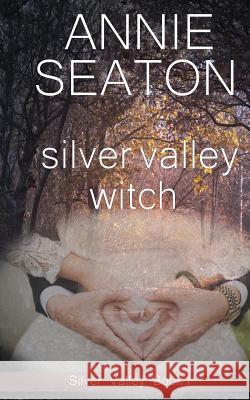 Silver Valley Witch Annie Seaton 9780648399070 Annie Seaton Author - książka