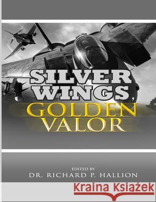 Silver Wings, Golden Valor: The USAF Remembers Korea Dr Richard P. Hallion Air Force History and Museum 9781477547625 Createspace - książka