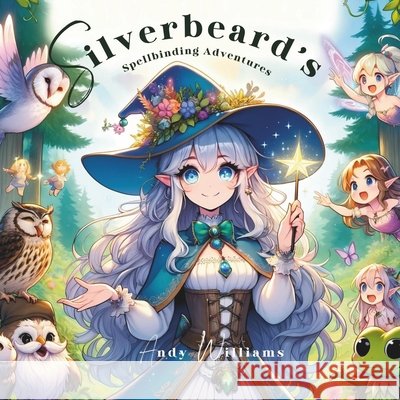 Silverbeard's Spellbinding Adventures Andy Williams 9798322654469 Independently Published - książka