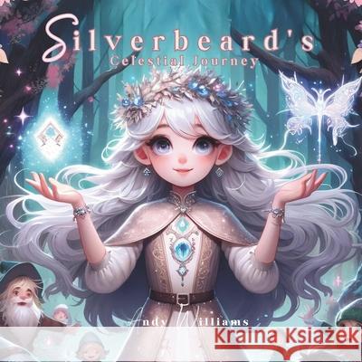 Silverbeard's Celestial Journey Andy Williams 9798322646389 Independently Published - książka