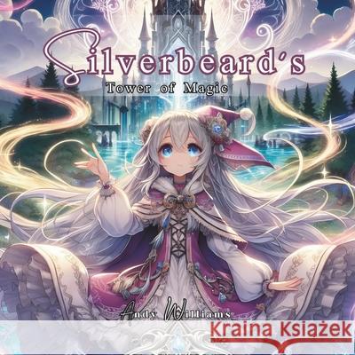 Silverbeard's Tower of Magic Andy Williams 9798322739791 Independently Published - książka