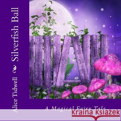 Silverfish Ball Alice E. Tidwell Mrs Alice E. Tidwell 9781505833379 Createspace - książka