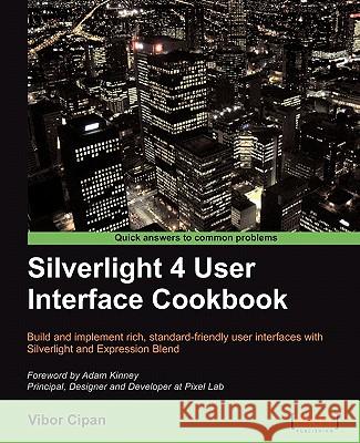 Silverlight 4 User Interface Cookbook Vibor Cipan 9781847198860 Packt Publishing - książka