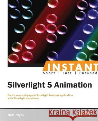 Silverlight 5: Fast Track Your Way to Animation Nick Polyak 9781849687140  - książka