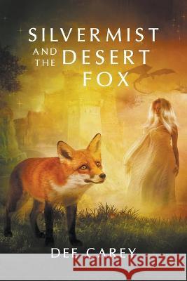 Silvermist and the Desert Fox Dee Carey 9781639455911 Writers Branding LLC - książka