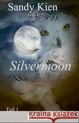 Silvermoon Teil 1 Sandy Kien 9781517115654 Createspace Independent Publishing Platform - książka
