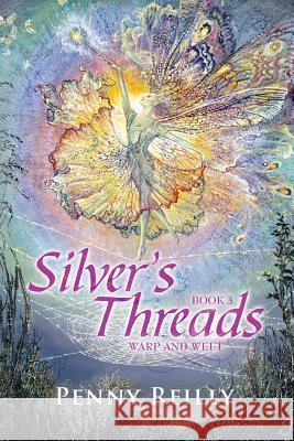 Silver's Threads Book 3: Warp and Weft Reilly, Penny 9781493130993 Xlibris Corporation - książka