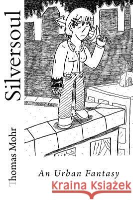 Silversoul: An Urban Fantasy Thomas J. Mohr 9781537320113 Createspace Independent Publishing Platform - książka