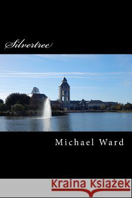 Silvertree: A book about men and women who can travel between worlds Ward, Michael 9781505557978 Createspace - książka