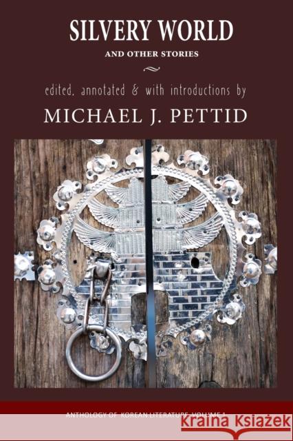 Silvery World and Other Stories: Anthology of Korean Literature Pettid, Michael J. 9781939161925 Longleaf Services on Behalf of Cornell Univer - książka