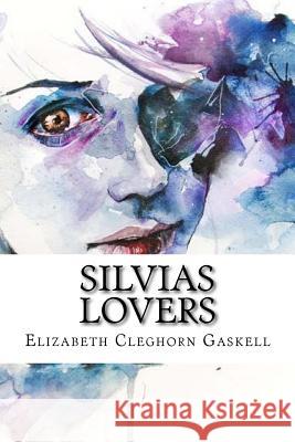 Silvias lovers (English Edition) Elizabeth Cleghorn Gaskell 9781542354363 Createspace Independent Publishing Platform - książka