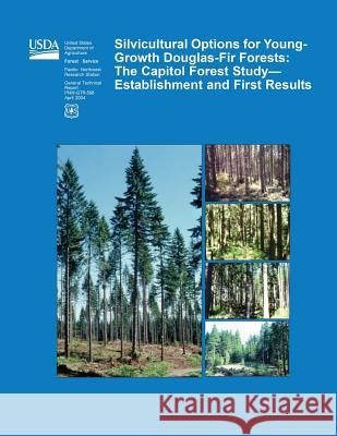 Silvicultural Options for Young-Growth Douglas-Fir Forests: The Capitol Forest Study?Establishment and First Results U. S. Department of Agriculture, Forest 9781508448136 Createspace - książka