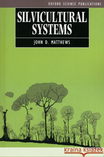 Silvicultural Systems John D. Matthews 9780198546702 OXFORD UNIVERSITY PRESS - książka