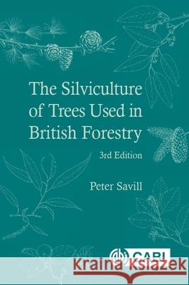 Silviculture of Trees Used in British Forestry, The Peter (Chairman of the Trustees of the Sylva Foundation) Savill 9781786393920 CABI Publishing - książka