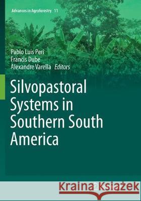 Silvopastoral Systems in Southern South America Pablo Luis Peri Francis Dube Alexandre Varella 9783319795829 Springer - książka