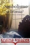 Simbolismo O Ironia? Gustavo Trujillo 9781436393232 Xlibris Corporation