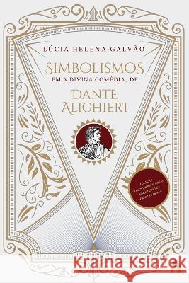 Simbolismos em A Divina Comedia, de Dante Alighieri Lucia Helena Galvao   9788554823535 Hanoi Editora - książka