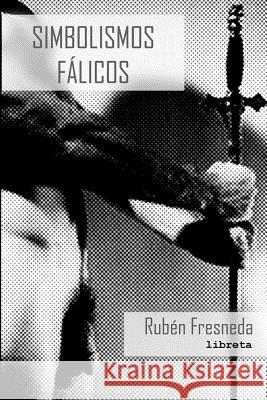 Simbolismos fálicos. libreta Fresneda, Ruben 9781518602979 Createspace - książka