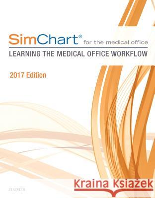 Simchart for the Medical Office: Learning the Medical Office Workflow - 2017 Edition Elsevier 9780323497923 Elsevier - książka