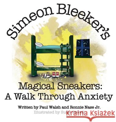 Simeon Bleeker's Magical Sneakers: A Walk through Anxiety Paul Walsh Ronnie Nase Susie Sewell 9780578337401 Soul Perspective LLC - książka