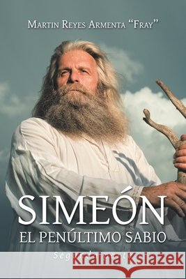 Simeón El Penúltimo Sabio: Segunda Parte Armenta, Martin Reyes 9781506534657 Palibrio - książka