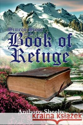 Simeon Stone and the Book of Refuge Anthony Sheehy 9781447662105 Lulu.com - książka