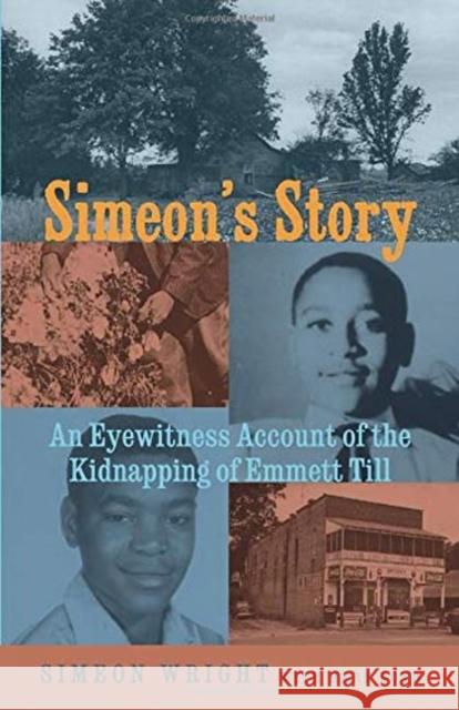 Simeon's Story: An Eyewitness Account of the Kidnapping of Emmett Till Simeon Wright Herb Boyd 9781569768198 Lawrence Hill Books - książka