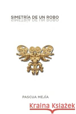 Simetría de un robo Mejía, Pascua 9781070966779 Independently Published - książka