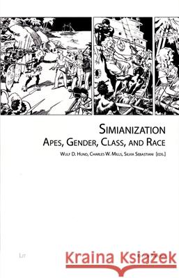 Simianization : Apes, Gender, Class, and Race Wulf D. Hund Charles W. Mills Silvia Sebastiani 9783643907165 Lit Verlag - książka