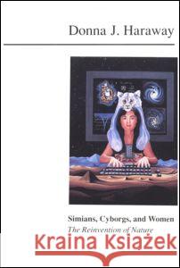 Simians, Cyborgs, and Women: The Reinvention of Nature Donna Jeanne Haraway 9780415903875 Routledge - książka