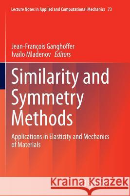 Similarity and Symmetry Methods: Applications in Elasticity and Mechanics of Materials Ganghoffer, Jean-François 9783319378510 Springer - książka